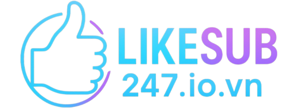 LIKESUB247 Giá Rẻ - Tăng Like, Follow, View Tự Động Nhanh Chóng